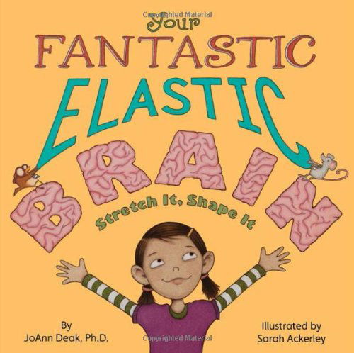 Cover for JoAnn Deak · Your Fantastic Elastic Brain: Stretch It, Shape It (Hardcover Book) (2010)