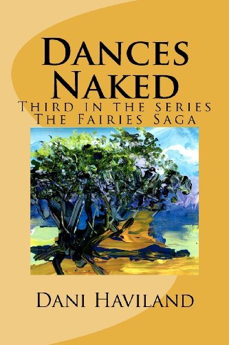 Cover for Dani Haviland · Dances Naked: Third in the Series the Fairies Saga (Taschenbuch) (2012)