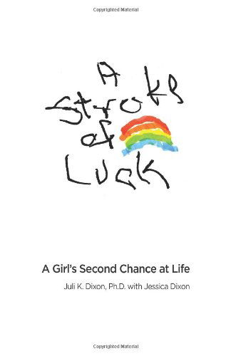 Cover for Juli K. Dixon · A Stroke of Luck: a Girl's Second Chance at Life (Pocketbok) [First edition] (2013)