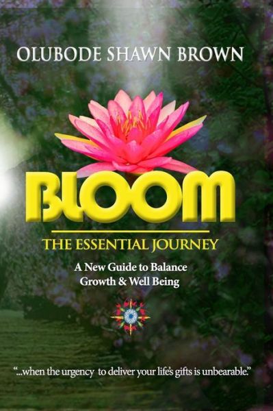 Cover for Olubode Shawn Brown · BLOOM The Essential Journey : A New Guide to Balance, Growth &amp; Well Being (Paperback Book) (2017)