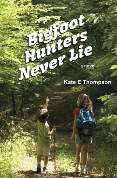 Cover for Kate E Thompson · Bigfoot Hunters Never Lie (Paperback Book) [First edition] (2015)