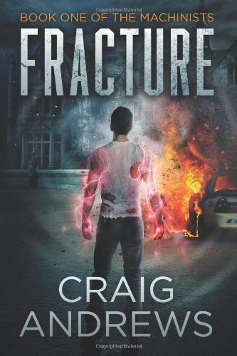 Fracture (The Machinists) (Volume 1) - Craig Andrews - Livros - My Story Productions - 9780991241804 - 7 de dezembro de 2013