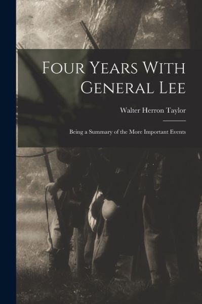 Cover for Walter Herron Taylor · Four Years with General Lee (Book) (2022)