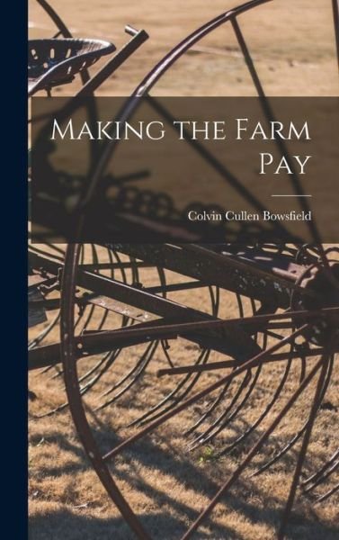 Cover for Colvin Cullen Bowsfield · Making the Farm Pay (Book) (2022)