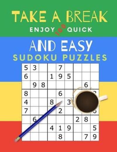 Cover for Ts Puzzle Press · Take A Break Enjoy 100 Quick And Easy Sudoku Puzzles (Paperback Bog) (2019)
