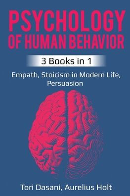 Cover for Tori Dasani · Psychology of Human Behavior: 3 Books in 1 - Empath, Stoicism in Modern Life, Persuasion (Paperback Book) (2020)