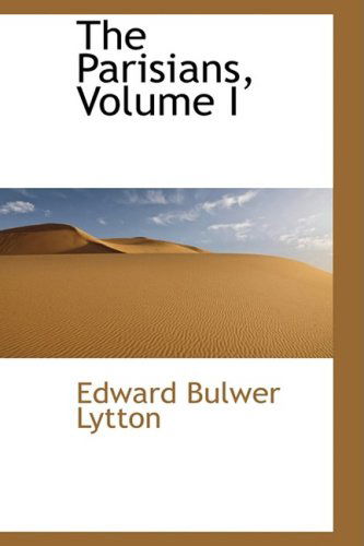 Cover for Edward Bulwer Lytton · The Parisians, Volume I (Hardcover Book) (2009)