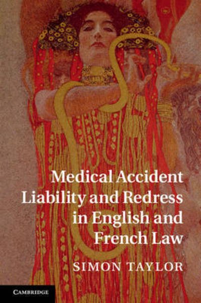 Medical Accident Liability and Redress in English and French Law - Simon Taylor - Livres - Cambridge University Press - 9781107102804 - 11 juin 2015