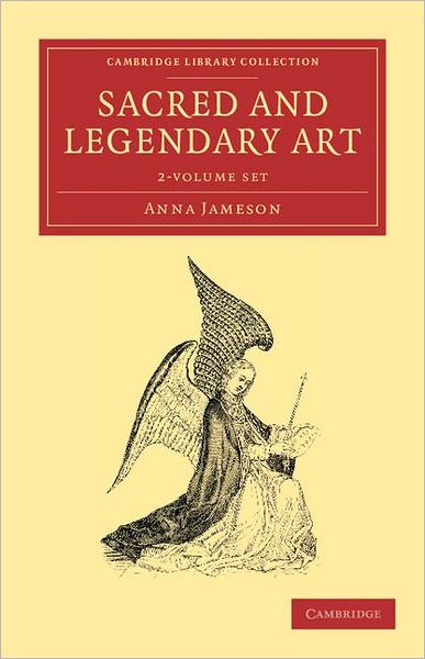 Cover for Anna Jameson · Sacred and Legendary Art 2 Volume Set - Cambridge Library Collection - Art and Architecture (Book pack) (2012)