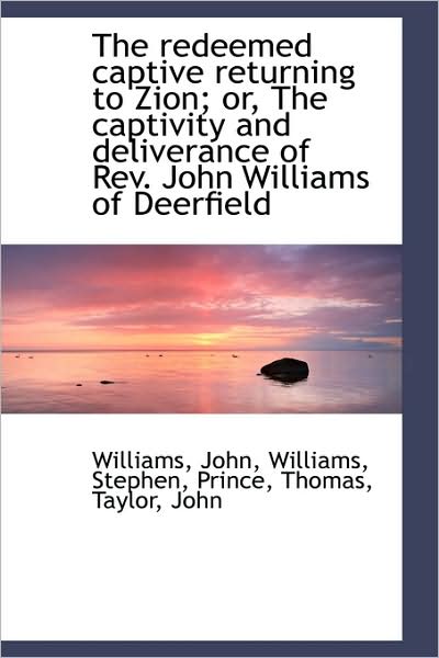 Cover for Williams John · The Redeemed Captive Returning to Zion; Or, the Captivity and Deliverance of Rev. John Williams of D (Paperback Book) (2009)