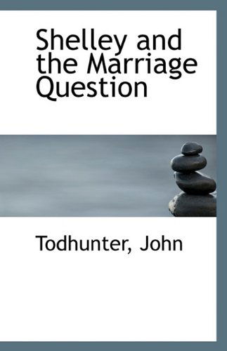 Cover for Todhunter John · Shelley and the Marriage Question (Paperback Book) (2009)