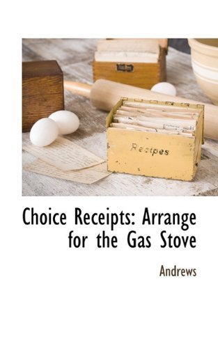 Cover for Andrews · Choice Receipts: Arrange for the Gas Stove (Hardcover bog) (2009)