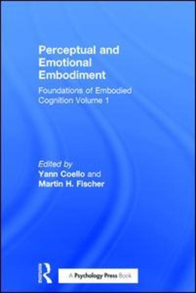 Perceptual and Emotional Embodiment: Foundations of Embodied Cognition Volume 1 -  - Bücher - Taylor & Francis Ltd - 9781138805804 - 15. Dezember 2015