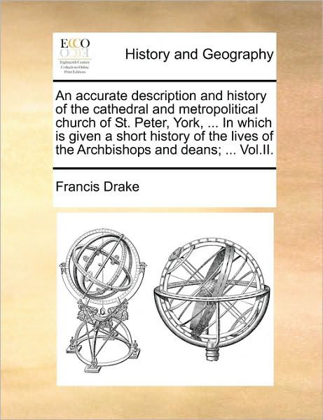 Cover for Francis Drake · An Accurate Description and History of the Cathedral and Metropolitical Church of St. Peter, York, ... in Which is Given a Short History of the Lives of (Paperback Book) (2010)