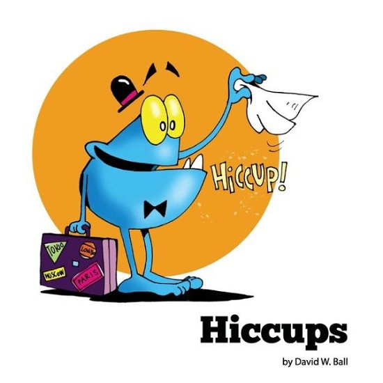 Hiccups - David Ball - Bøger - Lulu.com - 9781312425804 - 20. september 2014