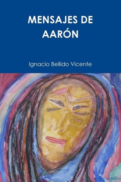 Cover for Ignacio Bellido Vicente · Mensajes De Aarón (Taschenbuch) (2016)