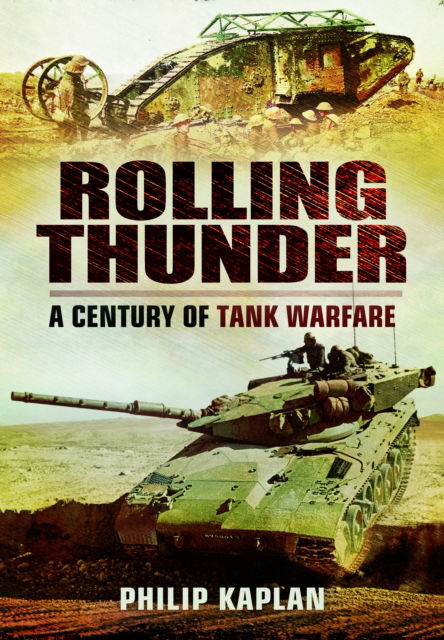 Philip Kaplan · Rolling Thunder: A Century of Tank Warfare (Paperback Book) (2024)