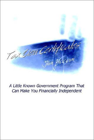 Cover for Jim Yocom · Tax Lien Certificates: a Little Known Government Program That Can Make You Financially Independent (Hardcover Book) (2002)