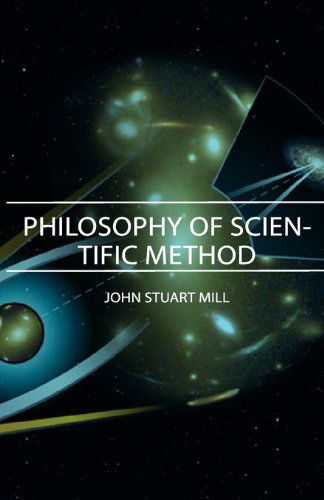 Philosophy of Scientific Method - John Stuart Mill - Livros - Cooper Press - 9781406744804 - 15 de março de 2007