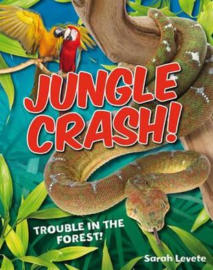 Jungle Crash!: Age 6-7, average readers - White Wolves Non Fiction - Sarah Levete - Kirjat - Bloomsbury Publishing PLC - 9781408133804 - maanantai 5. syyskuuta 2011