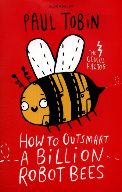 How to Outsmart a Billion Robot Bees - Paul Tobin - Livros - Bloomsbury Publishing PLC - 9781408881804 - 9 de março de 2017