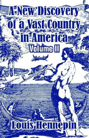 A New Discovery of a Vast Country in America (Volume II) - Louis Hennepin - Books - University Press of the Pacific - 9781410208804 - October 20, 2003