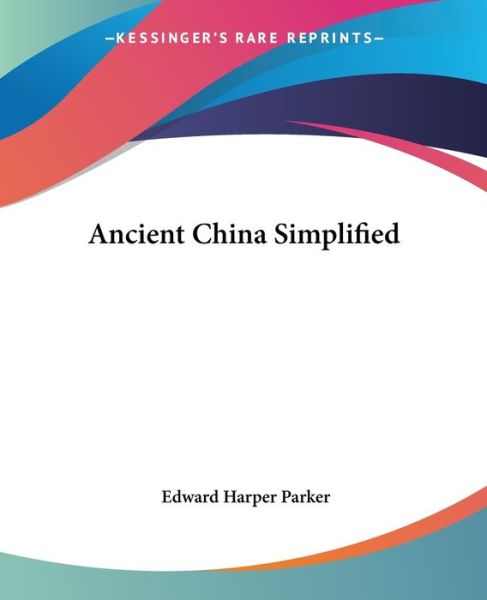 Cover for Edward Harper Parker · Ancient China Simplified (Paperback Book) (2004)