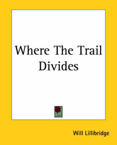 Cover for Will Lillibridge · Where the Trail Divides (Paperback Book) (2004)