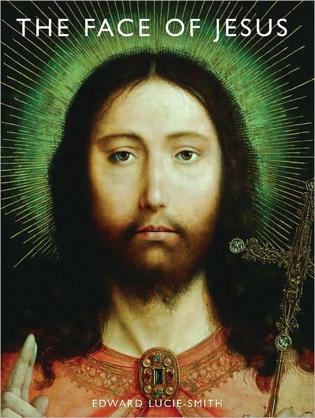 Cover for Edward Lucie-Smith · The Face of Jesus (Hardcover Book) (2011)