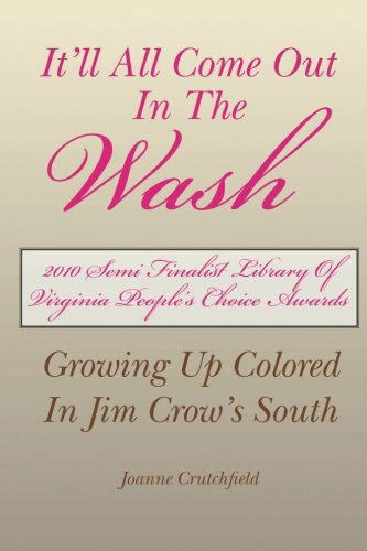 It'll All Come out in the Wash: Growing Up Colored in Jim Crow's South - Joanne Crutchfield - Books - Xlibris - 9781425794804 - May 22, 2010