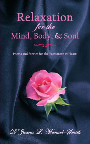 Cover for Djuana Smith · Relaxation for the Mind, Body, &amp; Soul: Poems and Stories for the Passionate at Heart! (Pocketbok) (2006)