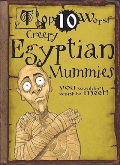 Top 10 worst creepy Egyptian mummies - David Stewart - Książki - Gareth Stevens - 9781433940804 - 16 sierpnia 2010