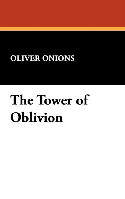 Cover for Oliver Onions · The Tower of Oblivion (Hardcover Book) (2009)