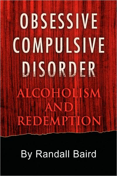 Cover for Randall Baird · Obsessive Compulsive Disorder: Alcoholism and Redemption (Paperback Book) (2008)