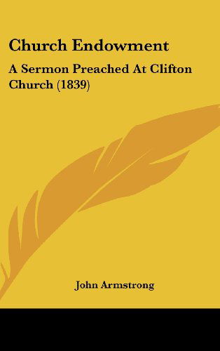 Cover for John Armstrong · Church Endowment: a Sermon Preached at Clifton Church (1839) (Hardcover Book) (2008)