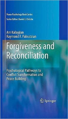 Cover for Ani Kalayjian · Forgiveness and Reconciliation: Psychological Pathways to Conflict Transformation and Peace Building - Peace Psychology Book Series (Inbunden Bok) (2009)