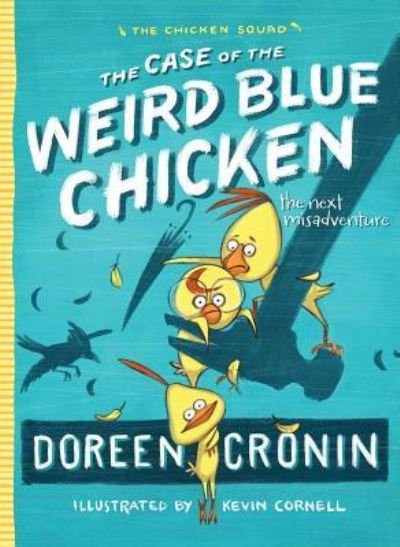 Cover for Doreen Cronin · The Case of the Weird Blue Chicken The Next Misadventure (Taschenbuch) (2016)