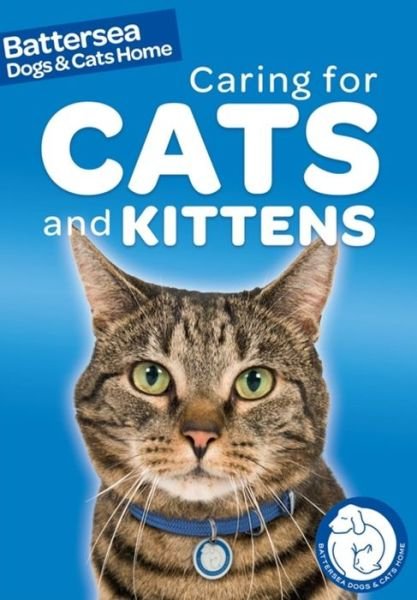Cover for Ben Hubbard · Battersea Dogs &amp; Cats Home: Pet Care Guides: Caring for Cats and Kittens - Battersea Dogs &amp; Cats Home: Pet Care Guides (Pocketbok) [Illustrated edition] (2016)
