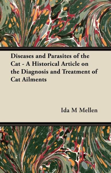 Cover for Ida M Mellen · Diseases and Parasites of the Cat - A Historical Article on the Diagnosis and Treatment of Cat Ailments (Paperback Book) (2011)