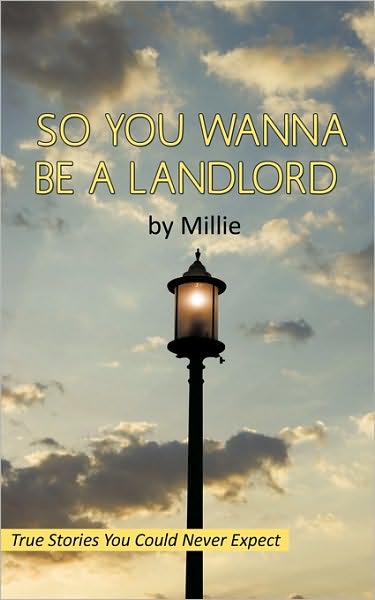 So You Wanna Be a Landlord - Millie - Bøger - Authorhouse - 9781449088804 - 30. marts 2010