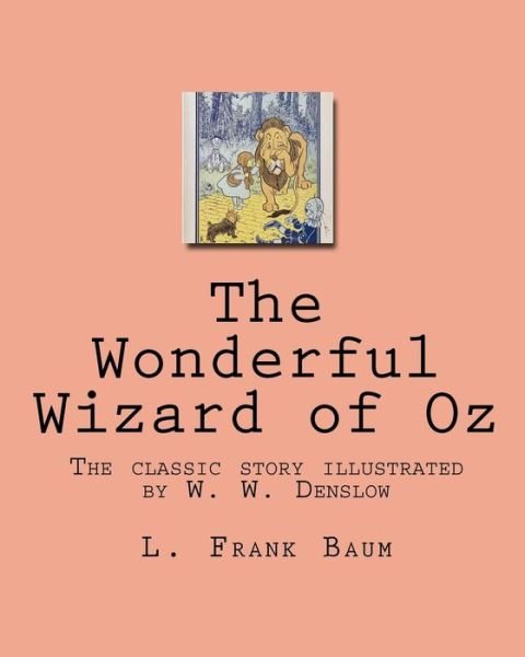 The Wonderful Wizard of Oz - L Frank Baum - Libros - Createspace - 9781449918804 - 27 de noviembre de 2009