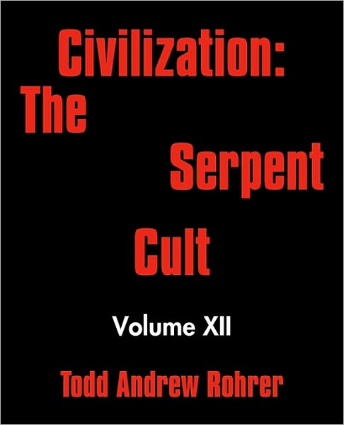 Cover for Todd Andrew Rohrer · Civilization: the Serpent Cult: Volume Xii (Paperback Bog) (2010)