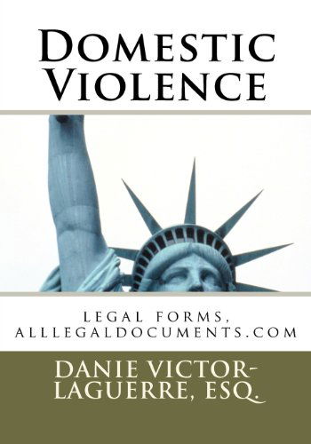 Cover for Danie Victor- Laguerre Esquire · Domestic Violence: Legal Forms, Alllegaldocuments.com (Paperback Book) [Lrg edition] (2012)