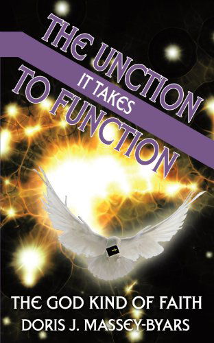 Cover for Doris J. Massey-byars · The Unction It Takes to Function: the God Kind of Faith (Paperback Book) (2011)