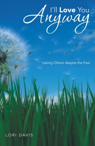 Cover for Lori Davis · I'll Love You Anyway: Loving Others Despite the Past (Pocketbok) (2013)