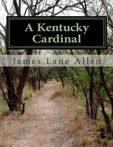 Cover for James Lane Allen · A Kentucky Cardinal (Paperback Book) (2011)