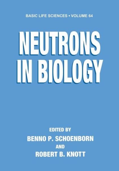 Cover for Benno P Schoenborn · Neutrons in Biology - Basic Life Sciences (Paperback Book) [Softcover reprint of the original 1st ed. 1996 edition] (2012)