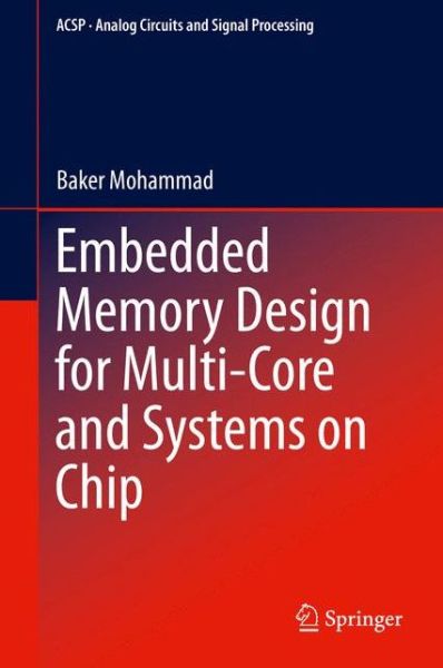 Cover for Baker Mohammad · Embedded Memory Design for Multi-Core and Systems on Chip - Analog Circuits and Signal Processing (Hardcover Book) [2014 edition] (2013)