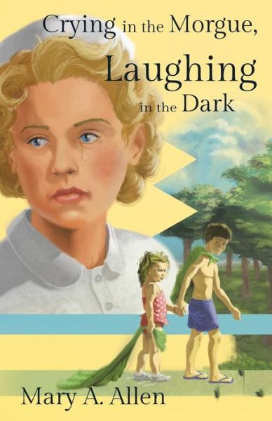 Crying in the Morgue, Laughing in the Dark - Mary A. Allen - Books - Inspiring Voices - 9781462410804 - December 18, 2014