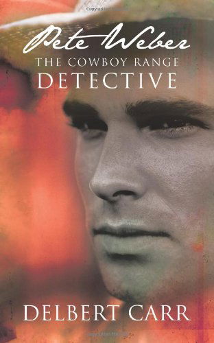 Cover for Delbert Carr · Pete Weber: the Cowboy Range Detective (Paperback Book) (2012)